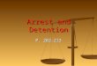Arrest and Detention P. 202-213. Learning Goals I can describe the process of a police investigation, including the questioning of an accused and the