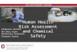 OHIO STATE UNIVERSITY EXTENSION Human Health Risk Assessment and Chemical Safety Stephanie Simstad The Ohio State University Extension Clermont County