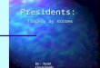 Presidents: Tragedy by scores By: Ryan Cavanaugh