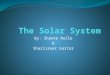 By: Shante Rolle & Sharliseer Gaitor What Is A Solar System? The Solar System is made up of all the planets that orbit our Sun. In addition to planets,