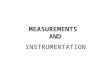 MEASUREMENTS AND INSTRUMENTATION. LIQUID LEVEL AND QUANTITY MEASUREMENT 2  Level measurement may be required to give an accurate value of level for various