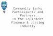 Community Banks Participants and Partners In the Equipment Finance & Leasing Industry