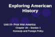 Exploring American History Unit IX- Post War America Chapter 29 – Section 1 Kennedy and Foreign Policy