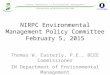 NIRPC Environmental Management Policy Committee February 5, 2015 Thomas W. Easterly, P.E., BCEE Commissioner IN Department of Environmental Management