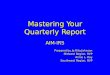Mastering Your Quarterly Report AIM-IRS Prepared by Ja Rita Johnson Midwest Region, RVP Annie L. Ray Southwest Region, RVP
