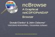 NcBrowse A Graphical netCDF/OPeNDAP Browser Donald Denbo 1 & John Osborne 2 1 UW/JISAO-NOAA/PMEL, 2 OceanAtlas Software 