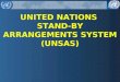 UNITED NATIONS STAND-BY ARRANGEMENTS SYSTEM (UNSAS)