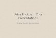 Using Photos In Your Presentations Some basic guidelines