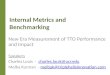 Internal Metrics and Benchmarking New Era Measurement of TTO Performance and Impact Speakers Charles Louis - charles.louis@ucr.educharles.louis@ucr.edu
