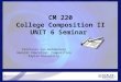 1 CM 220 College Composition II UNIT 6 Seminar Professor von Waldenburg General Education, Composition Kaplan University