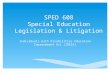 SPED 608 Special Education Legislation & Litigation Individuals with Disabilities Education Improvement Act (IDEIA)