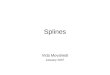 Splines Vida Movahedi January 2007. Outline Piecewise polynomials Splines Two approaches B-splines Multivariate functions Examples