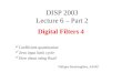 DISP 2003 Lecture 6 – Part 2 Digital Filters 4 Coefficient quantization Zero input limit cycle How about using float? Philippe Baudrenghien, AB-RF