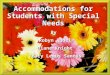Accommodations for Students with Special Needs By Robyn Rubel Diane Knight Tracy Lemus Santos