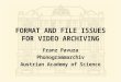 FORMAT AND FILE ISSUES FOR VIDEO ARCHIVING Franz Pavuza Phonogrammarchiv Austrian Academy of Science