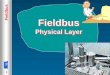 Fieldbus 1 Physical Layer Fieldbus Physical Layer