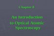 Chapter 8 An Introduction toOptical Atomic Spectroscopy to Optical Atomic Spectroscopy