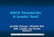 BACR Standards: A Useful Tool? Jennifer George / Michelle Bull SWL Cardiac and Stroke Network
