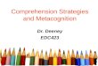 Comprehension Strategies and Metacognition Dr. Deeney EDC423