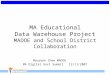 MA Educational Data Warehouse Project MADOE and School District Collaboration Maureen Chew MADOE MA Digital Govt Summit 12/11/2007