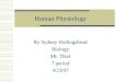 Human Physiology By Sydney Hollingshead Biology Mr. Thiel 7 period 4/23/07