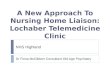 A New Approach To Nursing Home Liaison: Lochaber Telemedicine Clinic NHS Highland Dr Fiona McGibbon Consultant Old Age Psychiatry