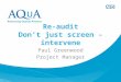 Re-audit Don’t just screen - intervene Paul Greenwood Project Manager