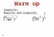 Warm up Simplify: Rewrite and Simplify: a) b). Homework Review