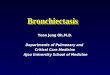 Yoon Jung Oh,M.D. Departments of Pulmonary and Critical Care Medicine Ajou University School of Medicine BronchiectasisBronchiectasis