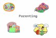 Parenting. Parenting Styles Authoritarian: parents attempt to control, shape and evaluate the behavior and attitudes of children in accordance with a
