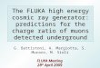 The FLUKA high energy cosmic ray generator: predictions for the charge ratio of muons detected underground G. Battistoni, A. Margiotta, S. Muraro, M. Sioli