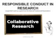 Collaborative Research Created January, 2009. RCR – Collaborative Research RCR – Collaborative Research Short Pre-test Presentation Objectives NIH Comment