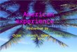 American experience Presented by Chloe, Gareth, Gemma,Linzi, and Ross