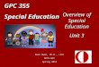 GPC 355 Special Education Dean Owen, Ph.D., LPCC METU-NCC Spring 2014 Overview of Special Education Unit 3