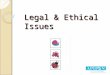 Legal & Ethical Issues. Objectives At the completion of this session the participant will be able to: ◦ Describe the ethical principles associated with