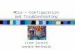 MCUs – Configuration and Troubleshooting Liane Tarouco Leandro Bertholdo