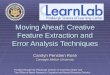 Moving Ahead: Creative Feature Extraction and Error Analysis Techniques Carolyn Penstein Rosé Carnegie Mellon University Funded through the Pittsburgh