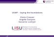 VAMP – laying the foundations Claire Creaser Angela Conyers Suzanne Lockyer