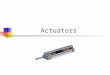 Actuators. Pneumatic Power Cylinders As compressed air moves into the cylinder, it pushes the piston along the length of the cylinder. Compressed air