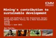 Mining’s contribution to sustainable development Trends and Conflicts in the Extractives Sector: Designing Public Policy for a More Sustainable Future
