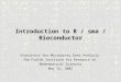Introduction to R / sma / Bioconductor Statistics for Microarray Data Analysis The Fields Institute for Research in Mathematical Sciences May 25, 2002