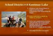 School District # 8 Kootenay Lake Kootenay Lake School District is made up of many small communities with Nelson being the largest. Life is unhurried as