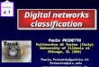 Digital networks classification Paolo PRINETTO Politecnico di Torino (Italy) University of Illinois at Chicago, IL (USA) Paolo.Prinetto@polito.it Prinetto@uic.edu