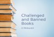 Challenged and Banned Books A Webquest. Directions 1. Follow the links on the slideshow, and answer the questions that correspond with each slide. 2
