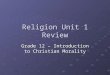 Religion Unit 1 Review Grade 12 – Introduction to Christian Morality