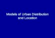 Models of Urban Distribution and Location. Rank-Size Rule Ideal urban system Population of a city is inversely proportional to its rank in the hierarchy