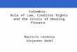 1 Colombia: Rule of Law, Creditor Rights and the Crisis of Housing Finance Mauricio Cárdenas Alejandro Badel