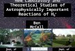 New Laboratory and Theoretical Studies of Astrophysically Important Reactions of H 3 + Ben McCall Dept. of ChemistryDept. of Astronomy