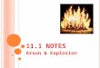 11.1 N OTES Arson & Explosion. C RIMINALISTS ’ ROLE IS TO A. Establish the motive B. Establish the modus operandi C. Establish the suspect D. Detect and