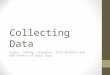 Collecting Data Types, coding, accuracy, file formats and the effect of data loss